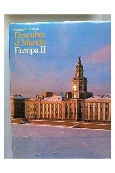 GEOGRAFÍA UNIVERSAL. DESCUBRA EL MUNDO. Tomo 4: Europa II